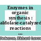 Enzymes in organic synthesis : aldolase-catalyzed reactions for the synthesis of unusual sugars /