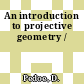 An introduction to projective geometry /