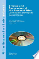 Origins and Successors of the Compact Disc [E-Book] : Contributions of Philips to Optical Storage /