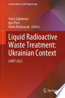 Liquid Radioactive Waste Treatment: Ukrainian Context [E-Book] : LWRT 2022 /