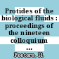 Protides of the biological fluids : proceedings of the nineteen colloquium Brugge, 1971.