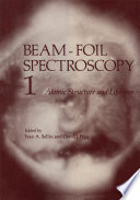 Beam-Foil Spectroscopy [E-Book] : Volume 1: Atomic Structure and Lifetimes /