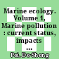 Marine ecology. Volume 1, Marine pollution : current status, impacts and remedies : current and future developments [E-Book] /