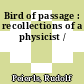 Bird of passage : recollections of a physicist /
