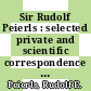 Sir Rudolf Peierls : selected private and scientific correspondence [E-Book] /