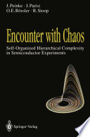 Encounter with Chaos [E-Book] : Self-Organized Hierarchical Complexity in Semiconductor Experiments /