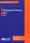 Röntgenverordnung - RöV : Textausgabe mit amtlichen Begründungen und Erläuterungen /