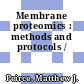 Membrane proteomics : methods and protocols /