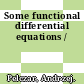 Some functional differential equations /