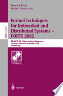 Formal Techniques for Networked and Distributed Sytems — FORTE 2002 [E-Book] : 22nd IFIP WG 6.1 International Conference Houston, Texas, USA, November 11–14, 2002 Proceedings /