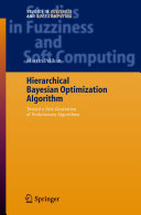 Hierarchical Bayesian Optimization Algorithm [E-Book] : Toward a new Generation of Evolutionary Algorithms /