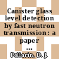 Canister glass level detection by fast neutron transmission : a paper for presentation at the American Nuclear Society meeting Washington, DC November 11 - 16, 1984 [E-Book] /