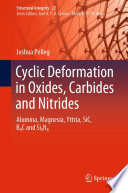 Cyclic Deformation in Oxides, Carbides and Nitrides [E-Book] : Alumina, Magnesia, Yttria, SiC, B4C and Si3N4 /