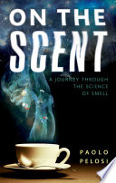 On the scent : a journey through the science of smell [E-Book] /