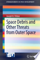 Space Debris and Other Threats from Outer Space [E-Book] /