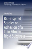 Bio-inspired Studies on Adhesion of a Thin Film on a Rigid Substrate [E-Book] /
