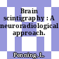 Brain scintigraphy : A neuroradiological approach.