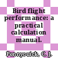 Bird flight performance: a practical calculation manual.