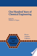 One Hundred Years of Chemical Engineering [E-Book] : From Lewis M. Norton (M.I.T. 1888) to Present /