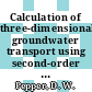 Calculation of three-dimensional groundwater transport using second-order moments : a paper for presentation at the international conference on groundwater contamination : use of models in decision-making in the european year of the environment Amsterdam, The Netherlands October 26 - 29, 1987 and for publication in the proceedings [E-Book] /