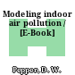 Modeling indoor air pollution / [E-Book]