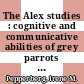 The Alex studies : cognitive and communicative abilities of grey parrots [E-Book] /