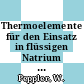 Thermoelemente für den Einsatz in flüssigen Natrium bis zu 900 Grad Celsius /