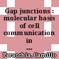Gap junctions : molecular basis of cell communication in health and disease /