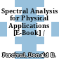 Spectral Analysis for Physical Applications [E-Book] /