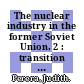 The nuclear industry in the former Soviet Union. 2 : transition from crisis to opportunity /