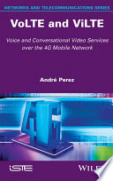 VoLTE and ViLTE : voice and conversational video services over the 4G mobile network [E-Book] /