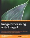 Image processing with ImageJ : discover the incredible possibilities of ImageJ, from basic image processing to macro and plugin development /
