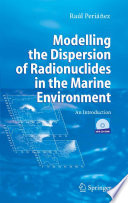 Modelling the Dispersion of Radionuclides in the Marine Environment [E-Book] : An Introduction /