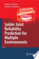 Solder Joint Reliability Prediction for Multiple Environments [E-Book] /