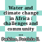 Water and climate change in Africa : challenges and community initiatives in Durban, Maputo and Nairobi [E-Book] /