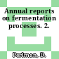 Annual reports on fermentation processes. 2.