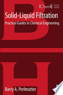 Solid-liquid filtration : practical guides in chemical engineering [E-Book] /