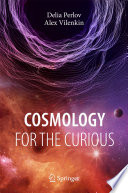 Cosmology for the Curious [E-Book] /