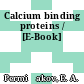 Calcium binding proteins / [E-Book]