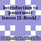 Introduction to panoramic lenses [E-Book] /