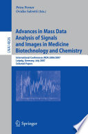 Advances in Mass Data Analysis of Signals and Images in Medicine, Biotechnology and Chemistry [E-Book] : International Conferences MDA 2006/2007, Leipzig, Germany, July 18, 2007. Selected Papers /