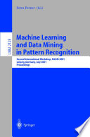 Machine Learning and Data Mining in Pattern Recognition [E-Book] : Second International Workshop, MLDM 2001 Leipzig, Germany, July 25–27, 2001 Proceedings /
