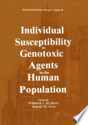 Individual Susceptibility to Genotoxic Agents in the Human Population [E-Book] /