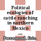 Political ecologies of cattle ranching in northern Mexico : private revolutions [E-Book] /