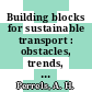 Building blocks for sustainable transport : obstacles, trends, solutions [E-Book] /