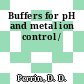 Buffers for pH and metal ion control /