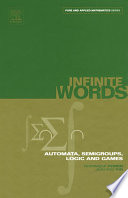 Infinite words [E-Book] : automata, semigroups, logic and games /