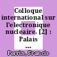 Colloque international sur l'electronique nucleaire. [2] : Palais des Congres de Versailles (France) les 10-11-12-13 septembre 1968.