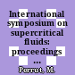 International symposium on supercritical fluids: proceedings vol 0001 : Nice, 17.10.88-19.10.88.