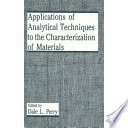 Applications of analytical techniques to the characterization of materials /